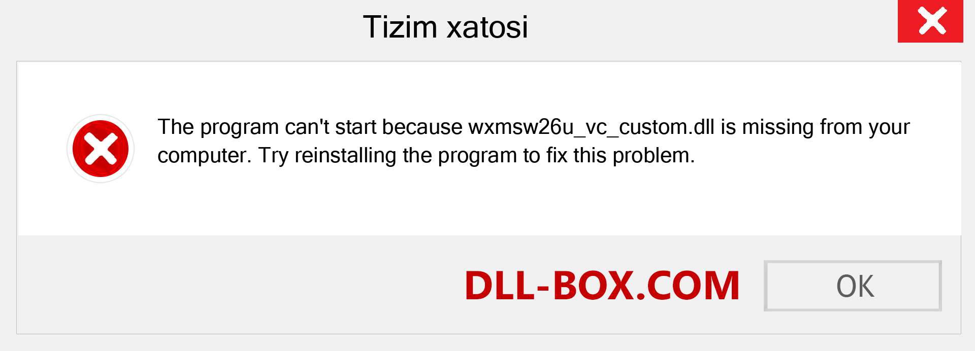 wxmsw26u_vc_custom.dll fayli yo'qolganmi?. Windows 7, 8, 10 uchun yuklab olish - Windowsda wxmsw26u_vc_custom dll etishmayotgan xatoni tuzating, rasmlar, rasmlar